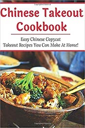 Chinese Takeout Cookbook (Chinese Recipes) by Emily Chan