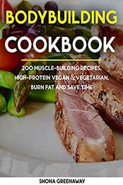 Bodybuilding Cookbook by Shona Greenaway [EPUB: B08LR2MDQY]
