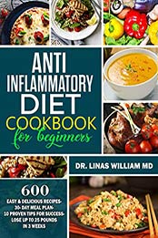 Anti-Inflammatory Diet Cookbook For Beginners by Linas William