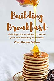 Building Breakfast & Understanding the Basics by Renee DePew-French [EPUB: B08TW94NSV]