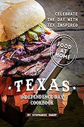 Texas Independence Day Cookbook by Stephanie Sharp [EPUB: B08VW11F19]