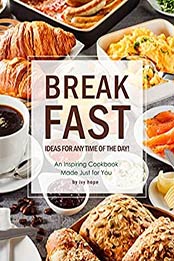 Breakfast Ideas for Any Time of The Day by Ivy Hope [EPUB: B08W2JK59F]