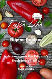Taste Like Filipino Recipes by Alex Mingoy [EPUB: B08W3DVH2G]