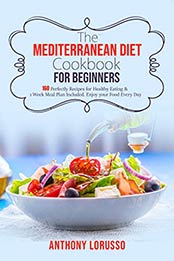 The Mediterranean Diet Cookbook for Beginners by Anthony Lorusso
