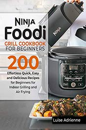 NINJA FOODI Grill Cookbook for Beginners by Louise Adrienne [EPUB: B08X7B194K]