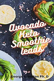 Avocado Keto Smoothie leads by George Brandon Ph. D