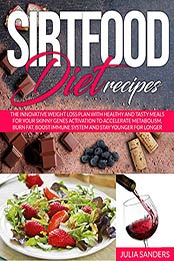 SIRTFOOD DIET RECIPES by Julia Sanders