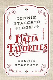Connie Staccato Cooks Mafia Favorites by Connie Staccato