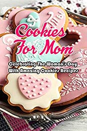 Cookies For Mom by JAMES ZATEZALO [EPUB:B08XJXGHX9 ]