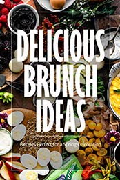 Delicious Brunch Ideas by JAMES ZATEZALO [EPUB:B08XJXQ64Q ]