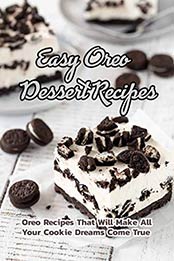 Easy Oreo Dessert Recipes by JAMES ZATEZALO [EPUB:B08XK19Q3D ]