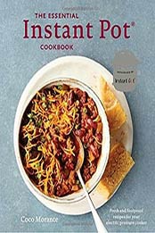 The Essential Instant Pot Cookbook: Fresh and Foolproof Recipes by Coco Morante