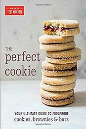 The Perfect Cookie: Your Ultimate Guide to Foolproof by America’s Test Kitchen