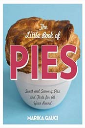 The Little Book of Pies: Sweet and Savoury Pies and Tarts by Marika Gauci, 0224095757
