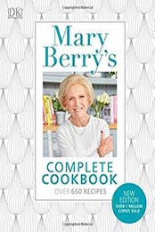 Mary Berry’s Complete Cookbook: Packed With Over 650 Recipes by Mary Berry, 0241286123