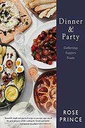 Dinner & Party: Gatherings. Suppers. Feasts. by Rose Prince, 0297869418