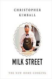 Christopher Kimball’s Milk Street: The New Home Cooking by Christopher Kimball