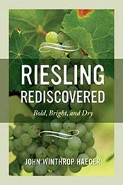 Riesling Rediscovered: Bold, Bright, and Dry, John Winthrop H?ger, 0520275454