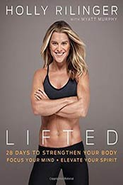 Lifted: 28 Days to Focus Your Mind, Strengthen Your Body by Myatt Murphy, 0738219940