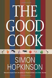 Good Cook: Beloved Recipes From The Author Of Roast Chiken by Simon Hopkinson, 0762792965