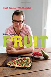 River Cottage: Fruit Every Day! by Hugh Fearnley-Whittingstall [1408828596, Format: EPUB]