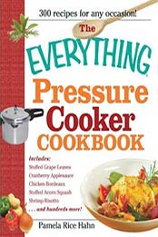 The Everything Pressure Cooker Cookbook by Pamela Rice Hahn [1440500177, Format: EPUB]