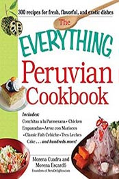 The Everything Peruvian Cookbook: Includes Conchitas a la Parmesana, Morena Cuadra