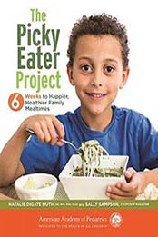 The Picky Eater Project: 6 Weeks to Happier, Healthier Family, Natalie Digate Muth