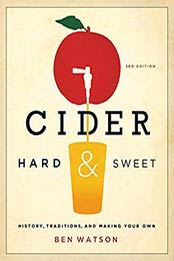 Cider, Hard and Sweet: History, Traditions, and Making Your Own by Ben Watson/1581572077