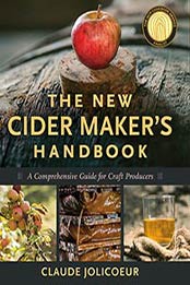 The New Cider Maker’s Handbook: A Comprehensive Guide by Claude Jolicoeur, 1603584730
