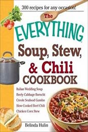 The Everything Soup, Stew, and Chili Cookbook by Belinda Hulin [1605500445, Format: EPUB]