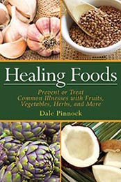 Healing Foods: Prevent and Treat Common Illnesses with Fruits by Dale Pinnock, 1616082984