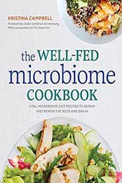 The Well-Fed Microbiome Cookbook: Vital Microbiome Diet Recipes, Kristina Campbell