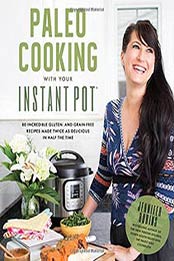 Paleo Cooking With Your Instant Pot: 80 Gluten-Free Recipes by Jennifer Robins, 1624143547