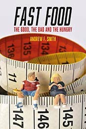 Fast Food: The Good, the Bad and the Hungry by Andrew F. Smith [1780235747, Format: EPUB]
