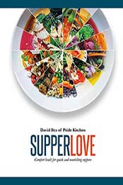 Supper Love: Comfort Bowls for Quick and Nourishing Suppers by David Bez, 1787130495
