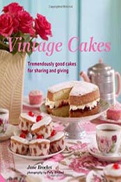 Vintage Cakes: Tremendously Good Cakes for Sharing and Giving by Jane Brocket