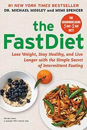 The FastDiet: Lose Weight, Stay Healthy, and Live Longer by Michael Mosley, 9781476734941