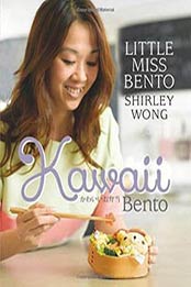 Kawaii Bento: Follow Shirley’s simple step-by-step guide by Shirley Wong, 9814561436