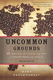 Uncommon Grounds: The History of Coffee and How It Transformed by Mark Pendergrast