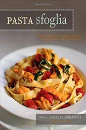 Pasta Sfoglia: From Our Table to Yours, Seasonal Pasta Dishes by Ron Suhanosky
