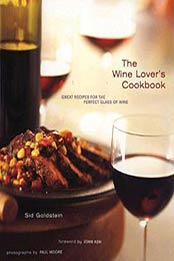 The Wine Lover’s Cookbook: Great Recipes for the Perfect Glass by Sid Goldstein [0811820718, Format: PDF]
