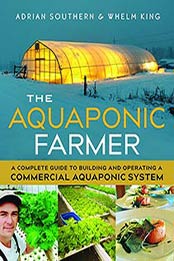 The Aquaponic Farmer: A Complete Guide to Building and Operating by Adrian Southern