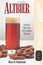 Altbier: History, Brewing Techniques, Recipes Classic Beer by Horst D. Dornbusch