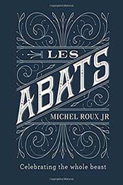 Les Abats: Recipes celebrating the whole beast by Michel Roux Jr [1409168956, Format: AZW3]