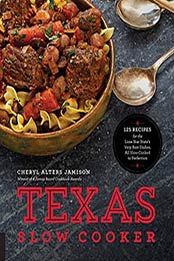 Texas Slow Cooker: 125 Recipes for the Lone Star State’s by Cheryl Alters Jamison [1558328947, Format: EPUB]