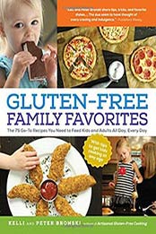 Gluten-Free Family Favorites: The 75 Go-To Recipes You Need by Kelli Bronski [1615191003, Format: EPUB]