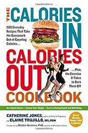 The Calories In, Calories Out Cookbook: 200 Everyday Recipes by Catherine Jones