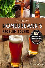 Homebrewer’s Problem Solver: 100 Common Problems Explored by Erik Lars Myers [1631593080, Format: PDF]