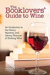 The Booklovers’ Guide To Wine: A Celebration of the History by Patrick Alexander